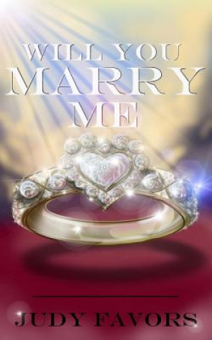 Kniha Will You Marry Me? Judy Favors