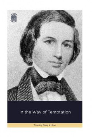 Kniha In the Way of Temptation Timothy Shay Arthur