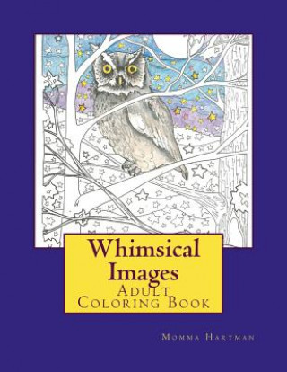 Книга Whimsical Images: Adult Coloring Book Sherry Lynn Hartman