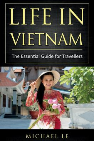 Knjiga Life in Vietnam: The Essential Guide for Travellers Michael Le