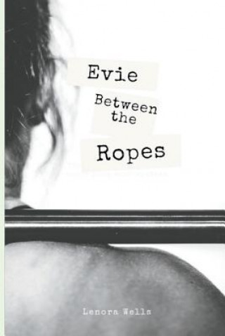 Kniha Evie Between The Ropes Lenora Wells