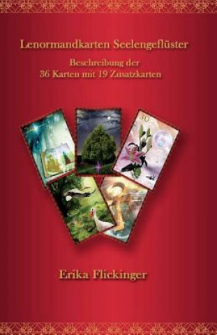 Könyv Lenormandkarten Seelengefluester: Beschreibung der 36 Karten und 19 Zusatzkarten Erika Flickinger