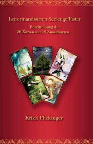 Książka Lenormandkarten Seelengefluester: Beschreibung der 36 Karten und 19 Zusatzkarten Erika Flickinger