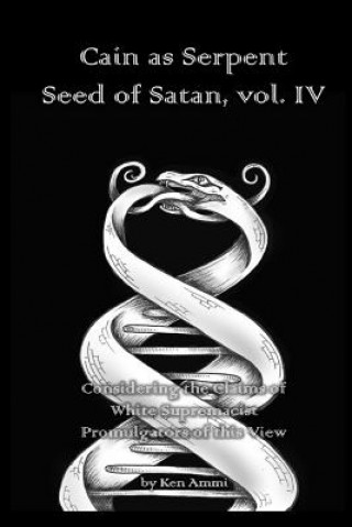 Kniha Cain as Serpent Seed of Satan, vol. IV Ken Ammi