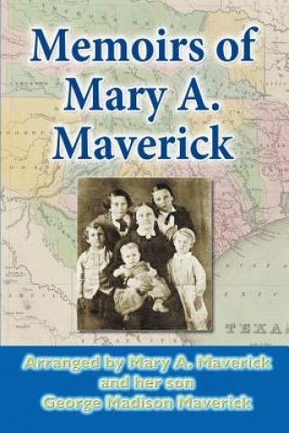 Kniha Memoirs of Mary A. Maverick Mary A Maverick