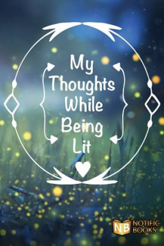 Knjiga My Thoughts While Being Lit Notific Books
