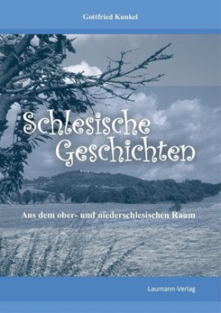 Carte Schlesische Geschichten Gottfried Kunkel