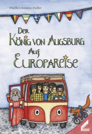 Könyv Der König von Augsburg auf Europareise Madlen Kristina Müller