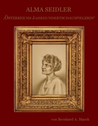 Könyv Alma Seidler Bernhard A. Macek