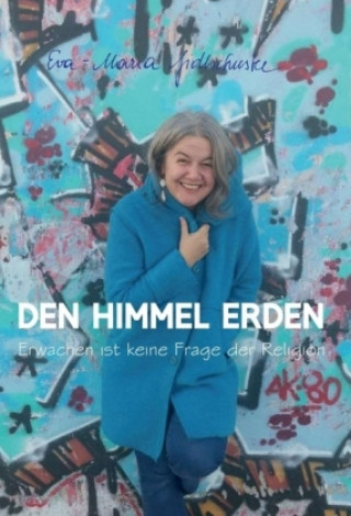 Könyv Den Himmel erden Eva-Maria Fidlschuster