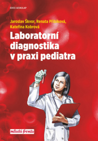 Book Laboratorní diagnostika v praxi pediatra Jaroslav Škvor