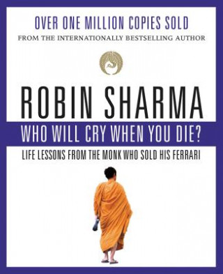 Kniha Who Will Cry When You Die? Robin S. Sharma