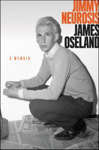 Knjiga Jimmy Neurosis: A Memoir James Oseland