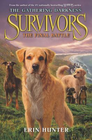 Könyv Survivors: The Gathering Darkness: The Final Battle Erin Hunter