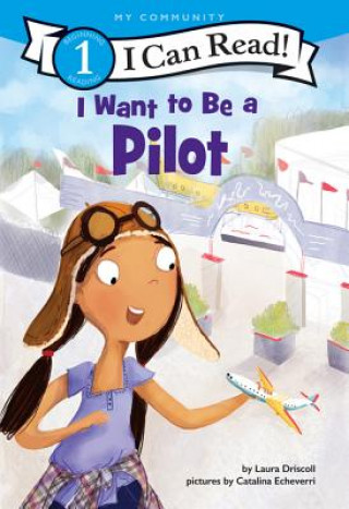 Carte I Want to Be a Pilot DRISCOLL  LAURA