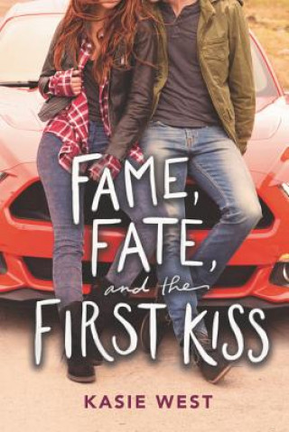 Könyv Fame, Fate, and the First Kiss Kasie West