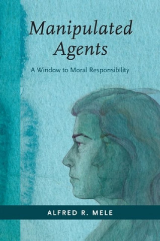 Book Manipulated Agents Alfred R. Mele