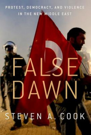 Book False Dawn Senior Fellow Steven A (Council on Foreign Relations) Cook