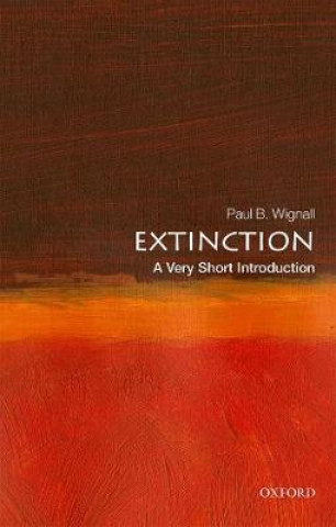 Carte Extinction: A Very Short Introduction Paul B (Professor of Palaeoenvironments University of Leeds) Wignall