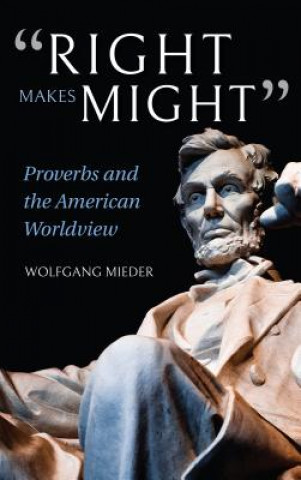 Kniha "Right Makes Might" Wolfgang Mieder