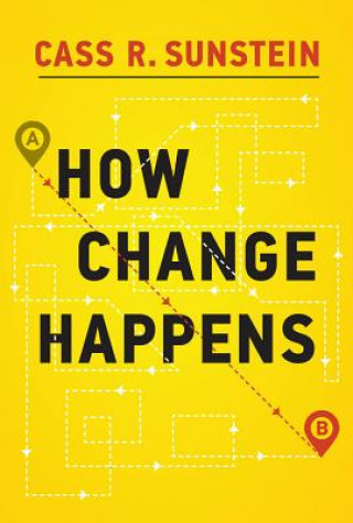 Kniha How Change Happens Cass R. (Harvard Law School) Sunstein