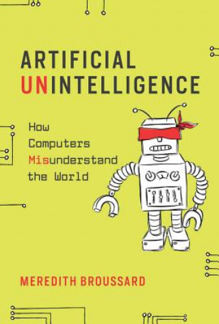 Könyv Artificial Unintelligence Meredith Broussard