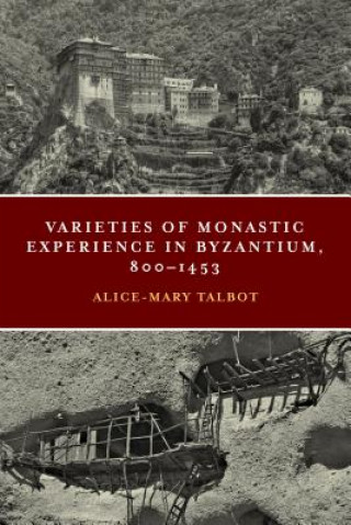 Knjiga Varieties of Monastic Experience in Byzantium, 800-1453 Alice-Mary Talbot