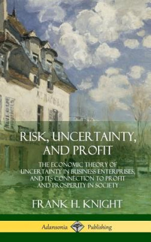 Könyv Risk, Uncertainty, and Profit Frank H Knight