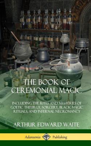 Kniha Book of Ceremonial Magic ARTHUR EDWARD WAITE