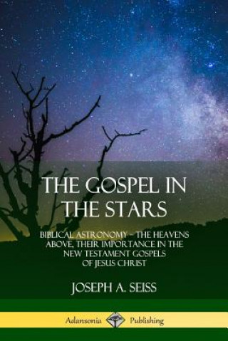 Könyv Gospel in the Stars Joseph a Seiss