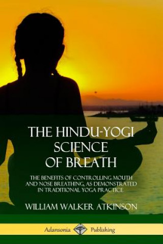 Kniha Hindu-Yogi Science of Breath WILLIAM WA ATKINSON