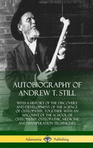Kniha Autobiography of Andrew T. Still Andrew T Still