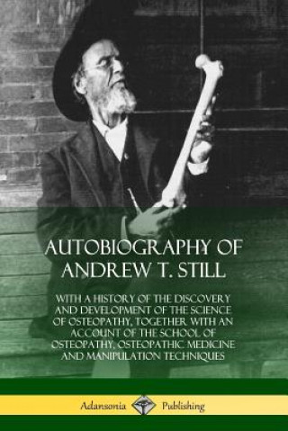 Kniha Autobiography of Andrew T. Still Andrew T. Still