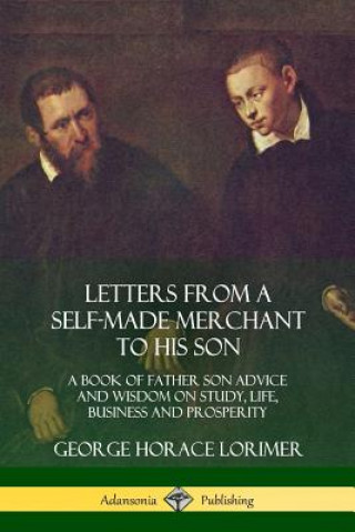 Libro Letters from a Self-Made Merchant to His Son George Horace Lorimer