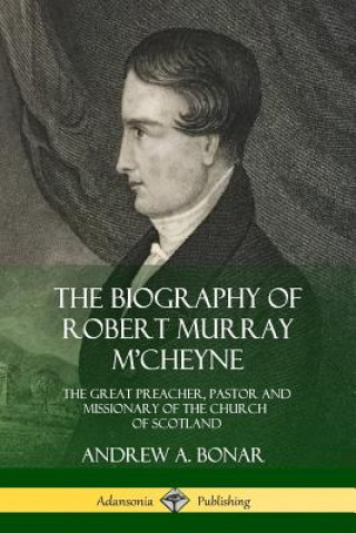 Kniha Biography of Robert Murray M'Cheyne Andrew a Bonar