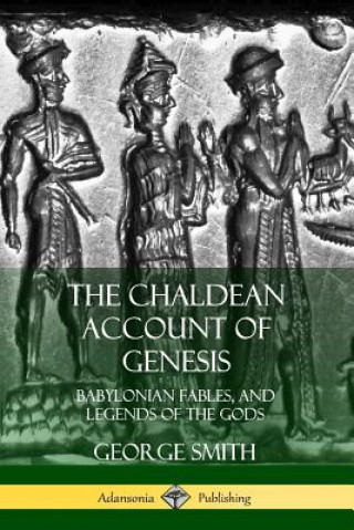 Carte Chaldean Account of Genesis George Smith