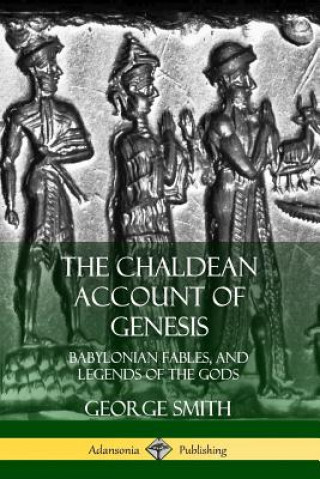 Книга Chaldean Account of Genesis George Smith