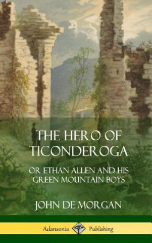 Kniha Hero of Ticonderoga JOHN DE MORGAN