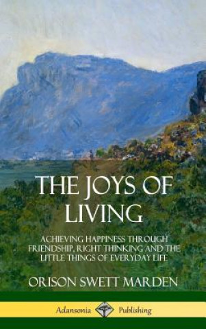 Könyv Joys of Living Orison Swett Marden