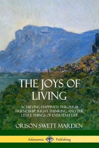 Könyv Joys of Living Orison Swett Marden