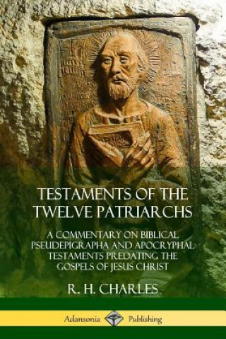 Книга Testaments of the Twelve Patriarchs R. H. CHARLES