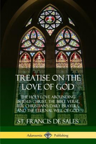 Knjiga Treatise on the Love of God St Francis De Sales