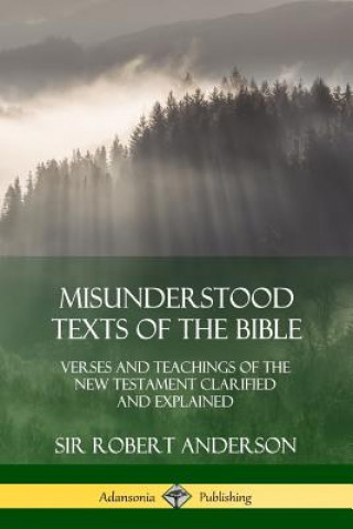 Kniha Misunderstood Texts of the Bible Sir Robert Anderson
