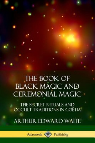 Carte Book of Black Magic and Ceremonial Magic Arthur Edward Waite