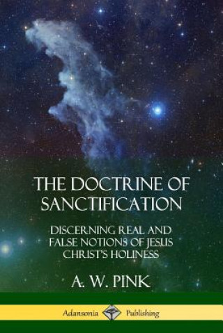 Könyv Doctrine of Sanctification A W Pink