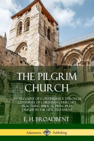 Knjiga Pilgrim Church E. H. Broadbent