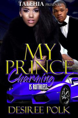 Knjiga My Prince Charning Was Ruthless Desiree Polk