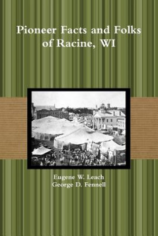 Kniha Pioneer Facts and Folks of Racine, WI George D. Fennell