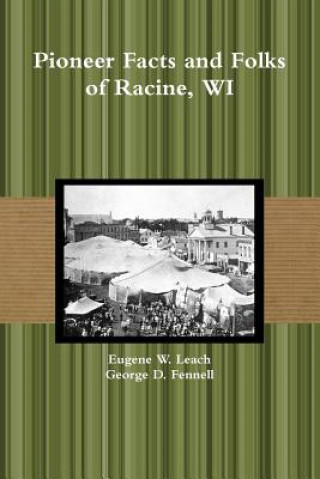 Книга Pioneer Facts and Folks of Racine, WI George D. Fennell