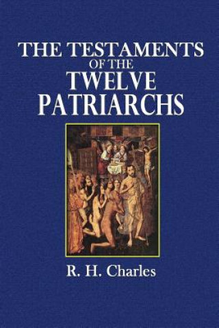 Livre Testaments of the Twelve Patriarchs R H Charles